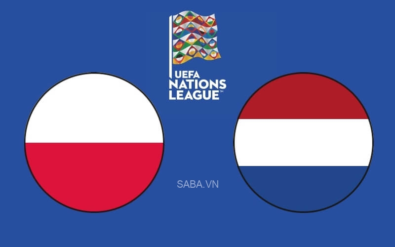 Nhận định Ba Lan vs Hà Lan (01h45 ngày 23/09): Chủ nhà gặp khó