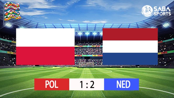 [Nations League] Ba Lan vs Hà Lan