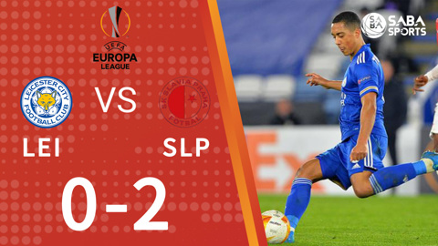 Leicester City vs Slavia Praha - lượt về vòng 1/16 Europa League