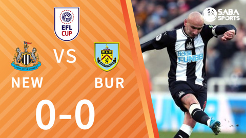 Newcastle vs Burnley - vòng 2 cúp Liên đoàn Anh 2021/22