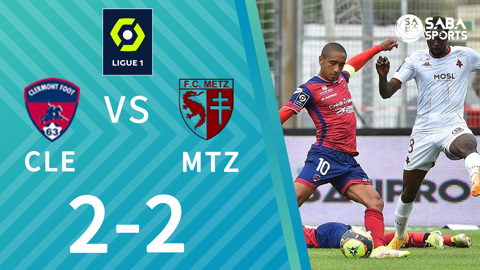 Clermont Foot vs Metz - vòng 4 Ligue 1 2021/22