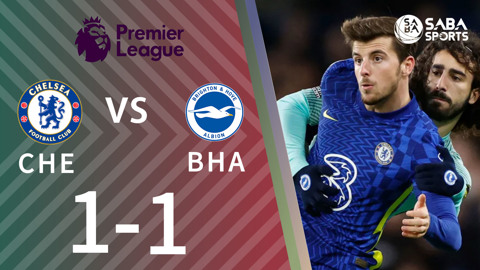 Chelsea vs Brighton - vòng 20 Ngoại hạng Anh 2021/22