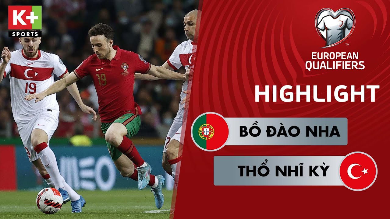 Bồ Đào Nha vs Thổ Nhĩ Kỳ - vòng loại World Cup 2022 khu vực châu Âu