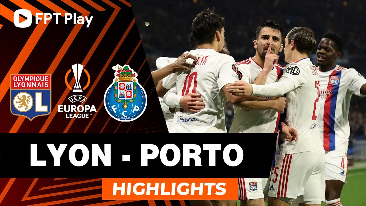 Lyon vs Porto - lượt về vòng 1/8 Europa League 2021/22