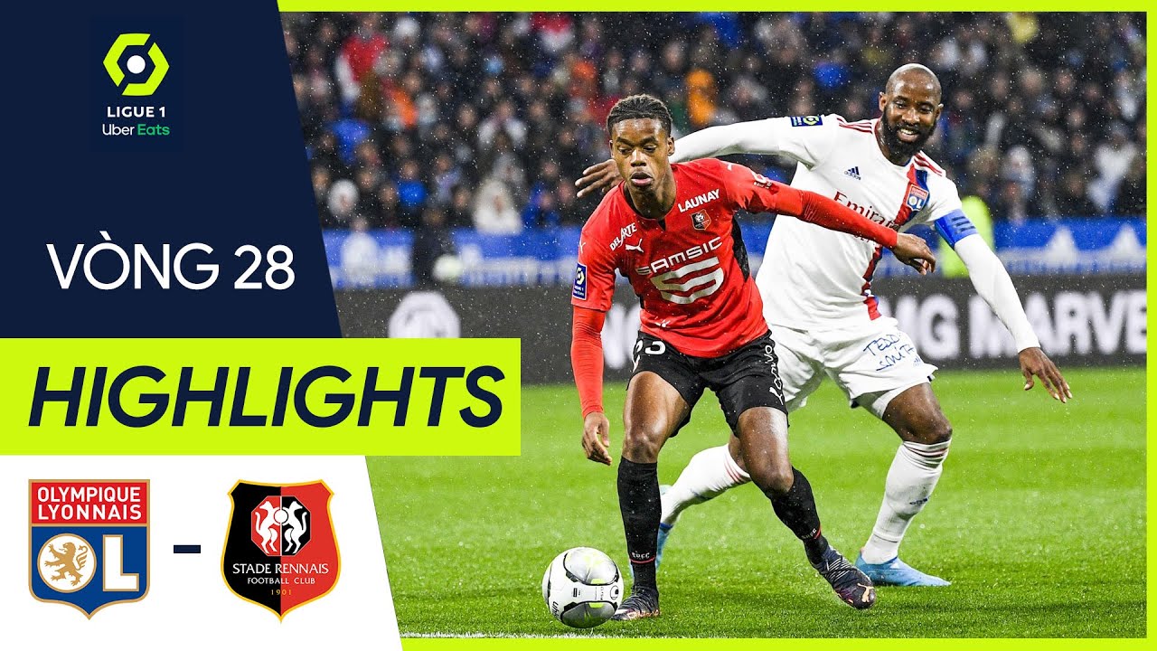 Lyon vs Rennes - vòng 28 Ligue 1 2021/22