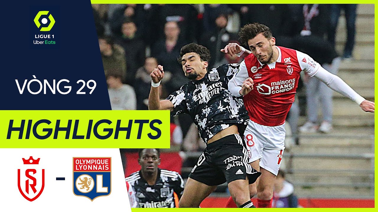 Reims vs Lyon - vòng 29 Ligue 1 2021/22
