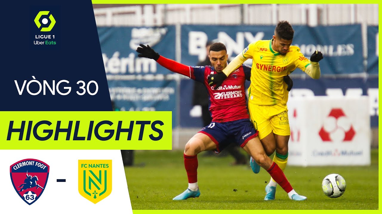 Clermont Foot vs Nantes - vòng 30 Ligue 1 2021/22