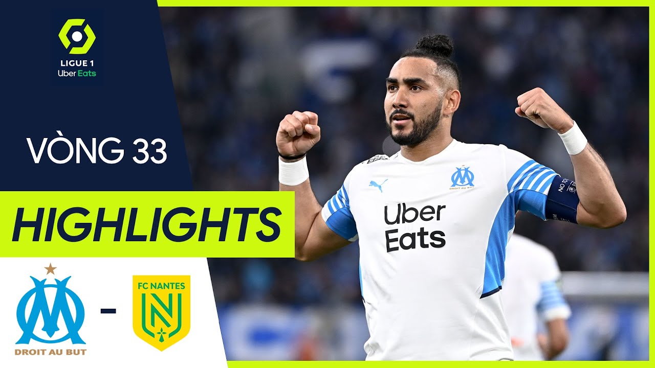 Marseille vs Nantes - vòng 33 Ligue 1 2021/22