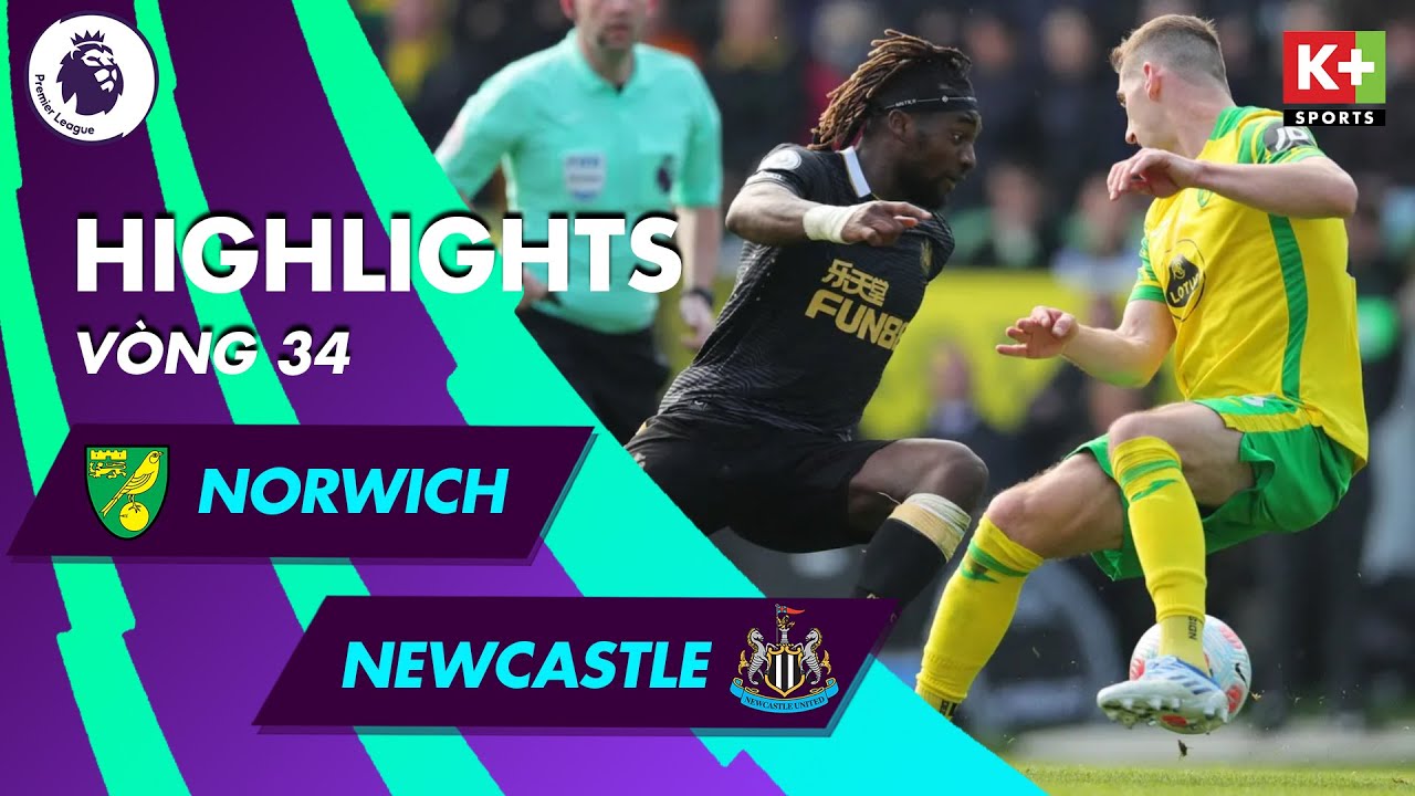 Norwich City vs Newcastle United - vòng 34 Ngoại hạng Anh 2021/22