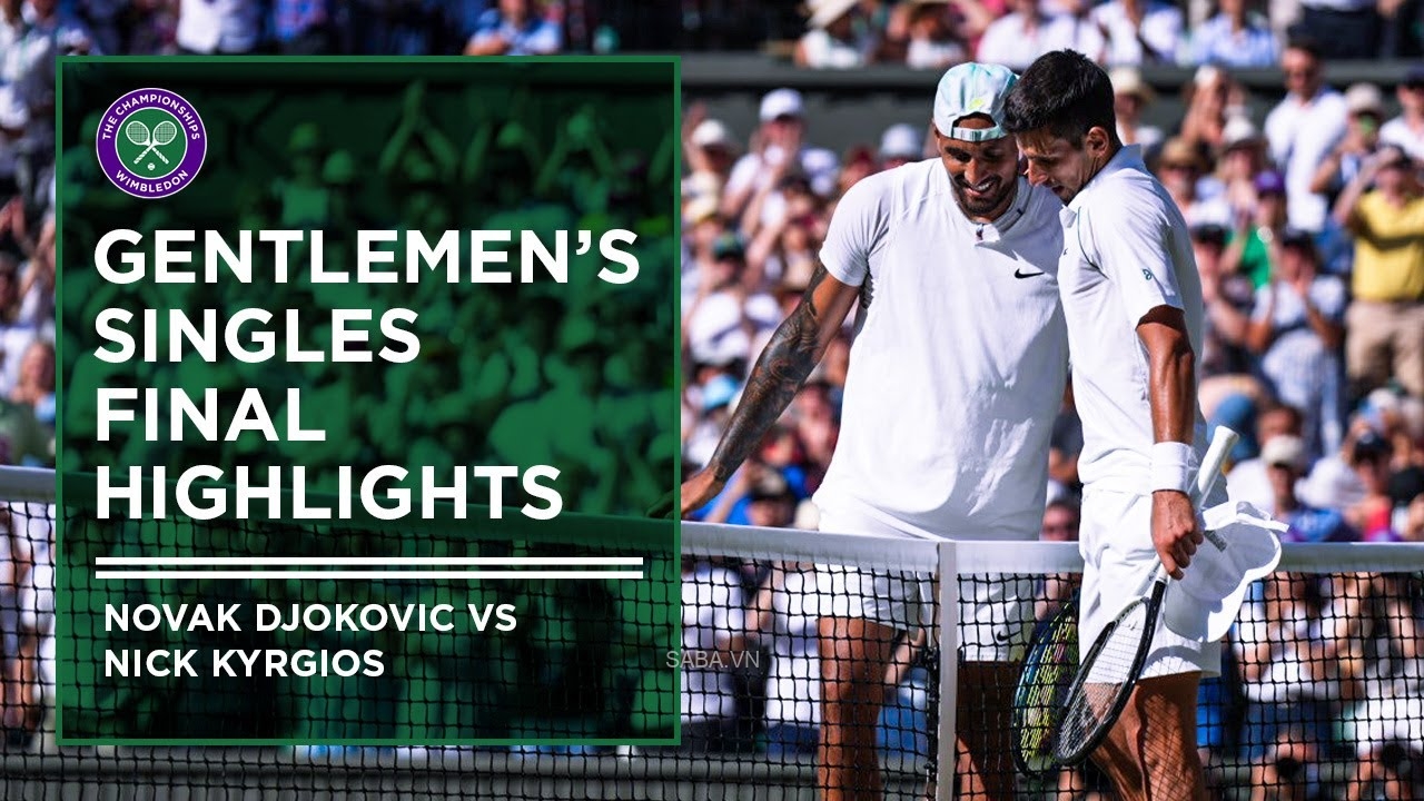 Novak Djokovic vs Nick Kyrgios - chung kết Wimbledon 2022