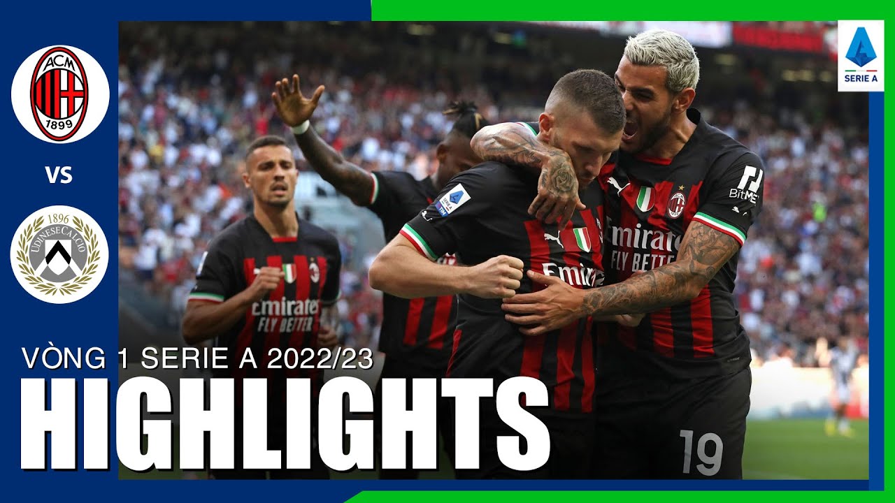 AC Milan vs Udinese, vòng 1 Serie A 2022/23