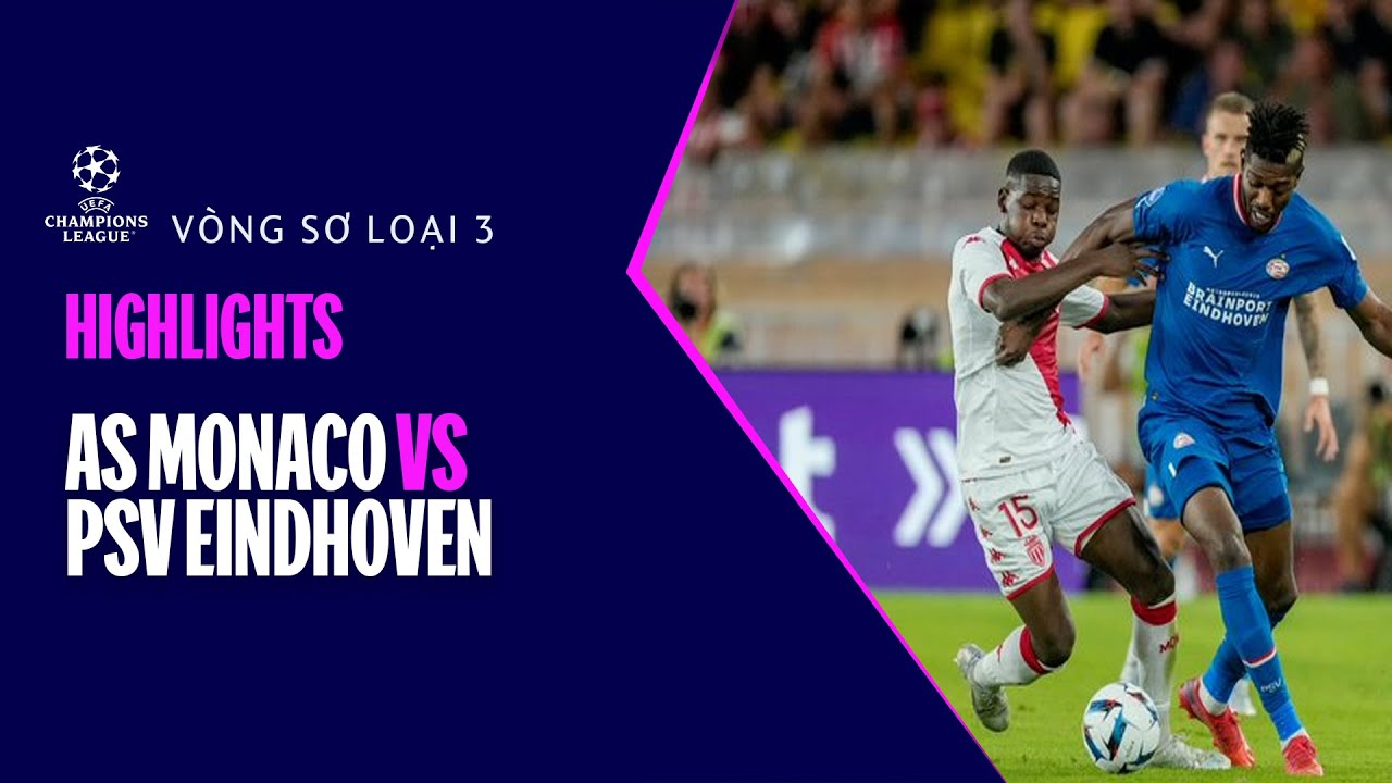 AS Monaco vs PSV Eindhoven, vòng sơ loại 3 - Cúp C1 2022/23