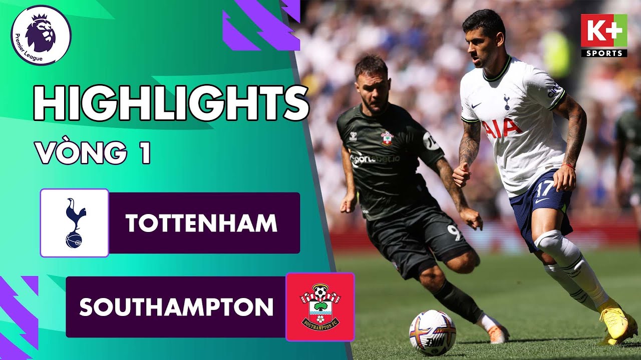 Tottenham vs Southampton, vòng 1 Ngoại hạng Anh 2022/23