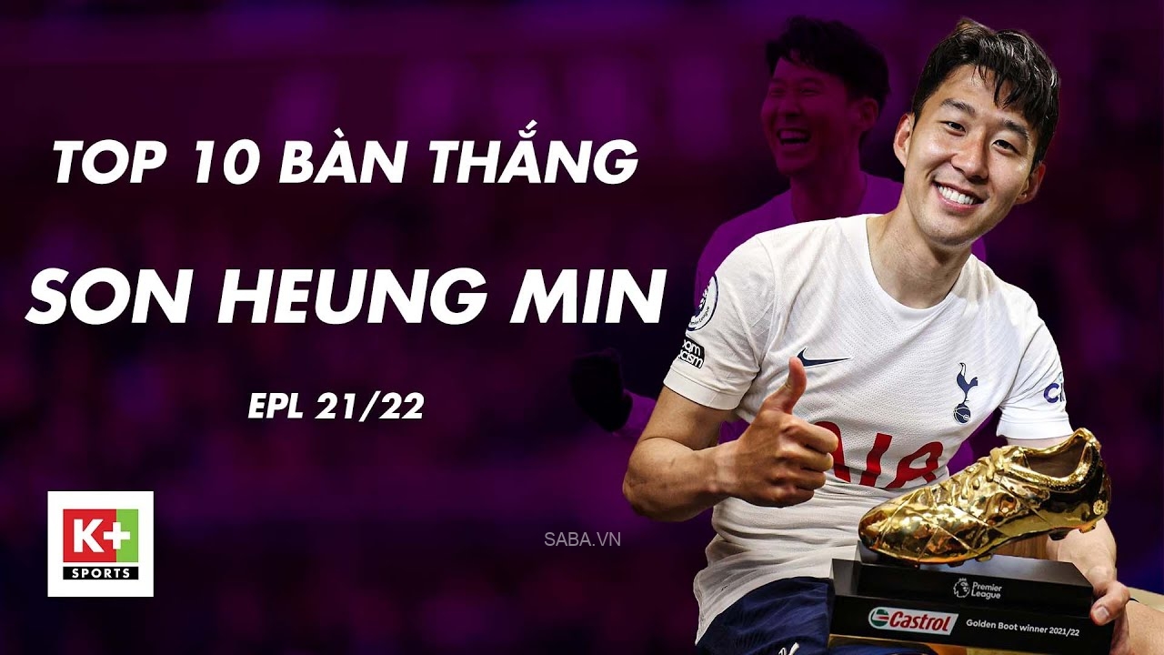 Top 10 bàn thắng đẹp nhất của Vua phá lưới Son Heung-min tại EPL 2021/22