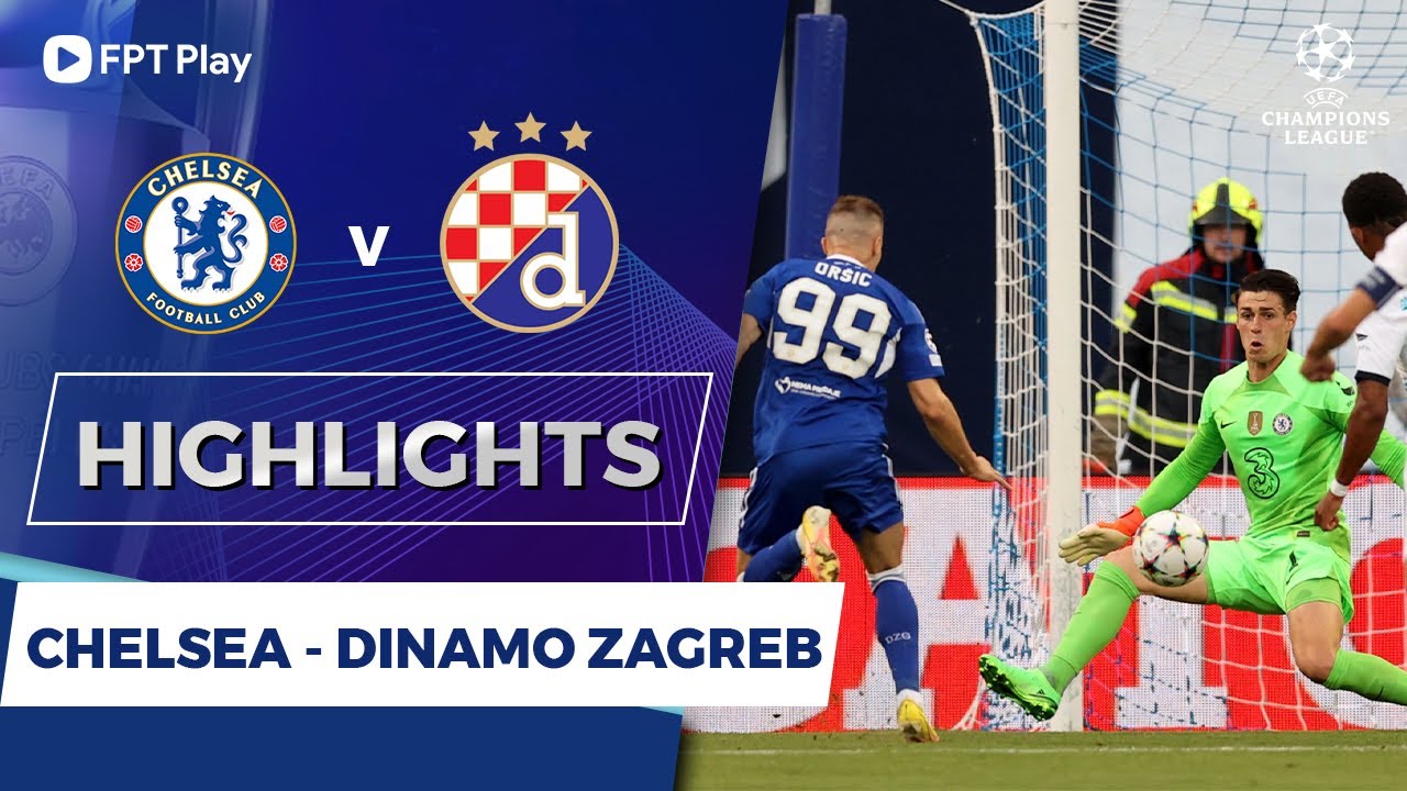 Dinamo Zagreb vs Chelsea, vòng bảng cúp C1 2022/23