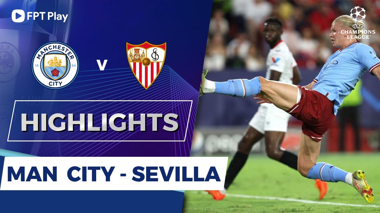 Sevilla vs Man City, vòng bảng cúp C1 2022/23