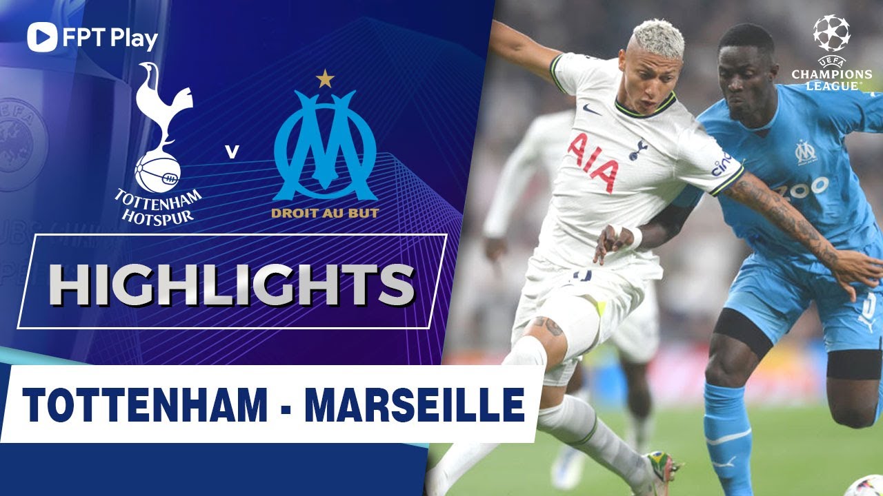 Tottenham vs Marseille, vòng bảng cúp C1 2022/23