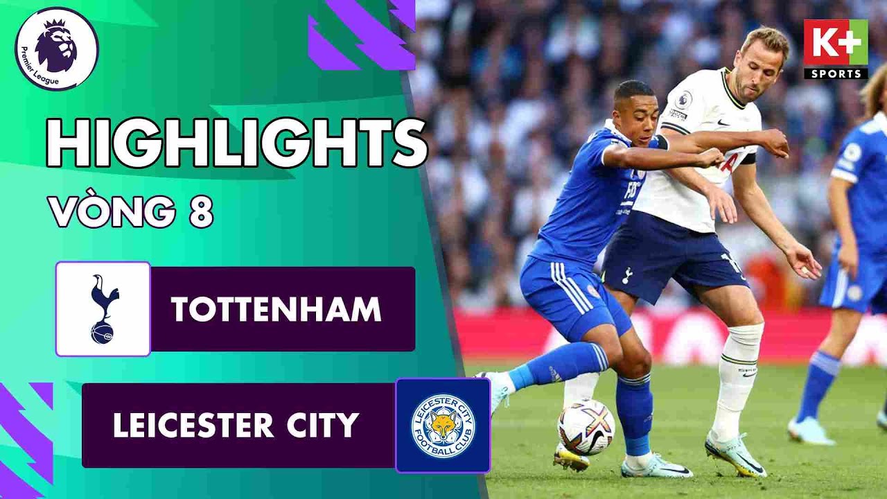 Tottenham vs Leicester, vòng 8 Ngoại hạng Anh 2022/23