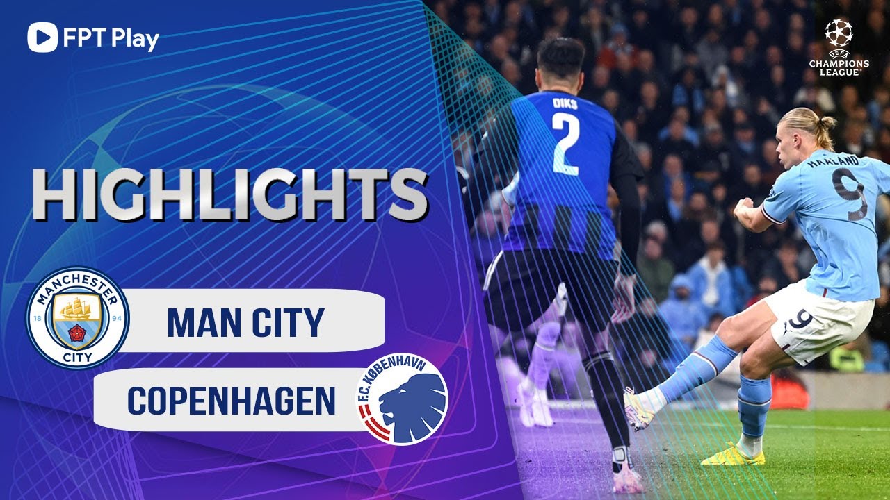 Man City vs Copenhagen, vòng bảng cúp C1 2022/23