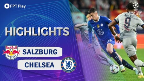 Salzburg vs Chelsea, vòng bảng Cúp C1 2022/23