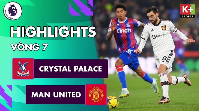 Crystal Palace vs Man United, đá bù vòng 7 Ngoại hạng Anh 2022/23