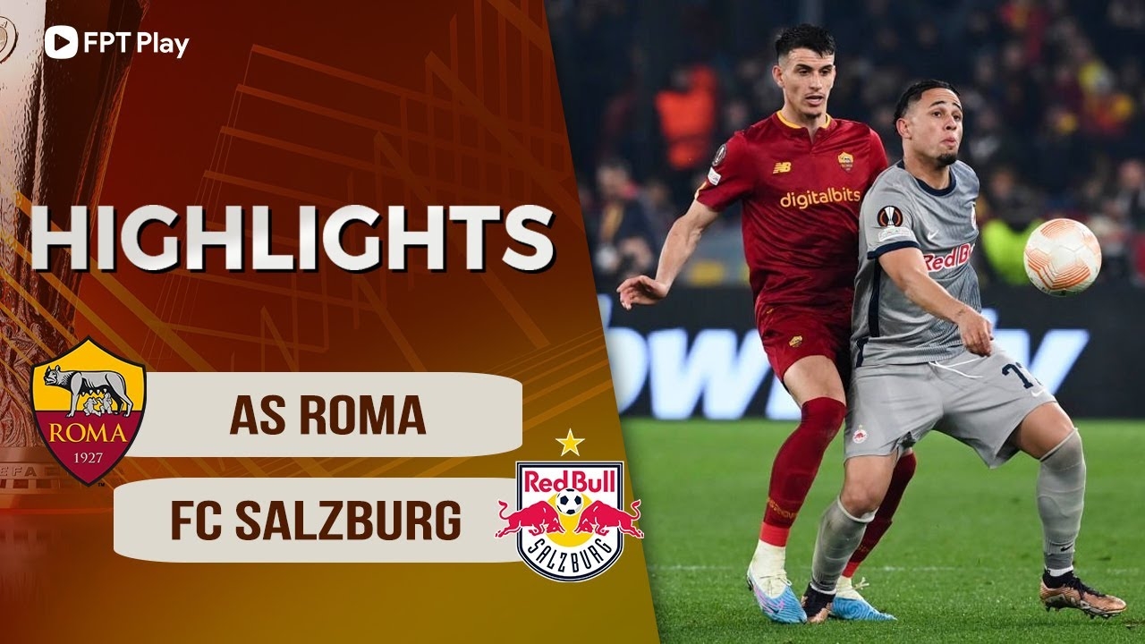 AS Roma vs Salzburg, lượt về Play-off Europa League 2022/23