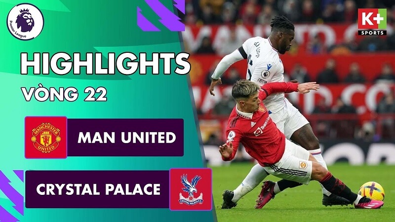 Man United vs Crystal Palace, vòng 22 Ngoại hạng Anh 2022/23