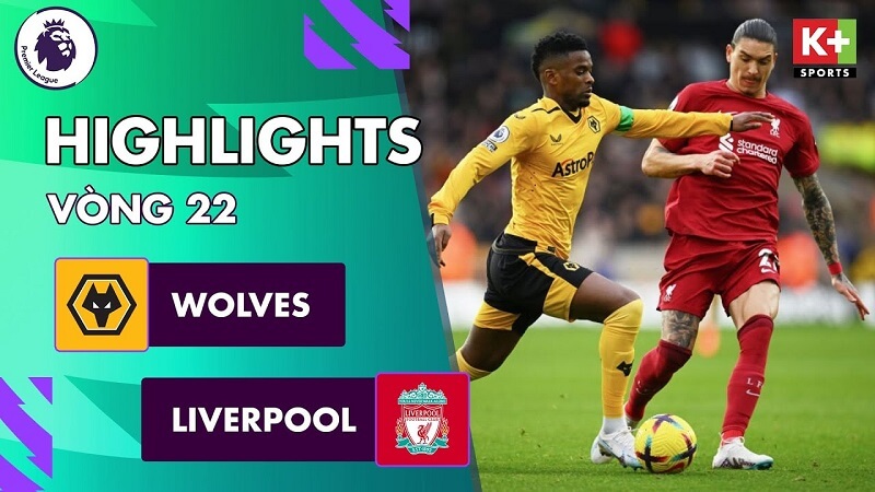 Wolves vs Liverpool, vòng 22 Ngoại hạng Anh 2022/23