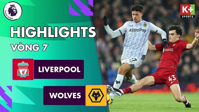 Liverpool vs Wolves, đá bù vòng 7 Ngoại hạng Anh 2022/23