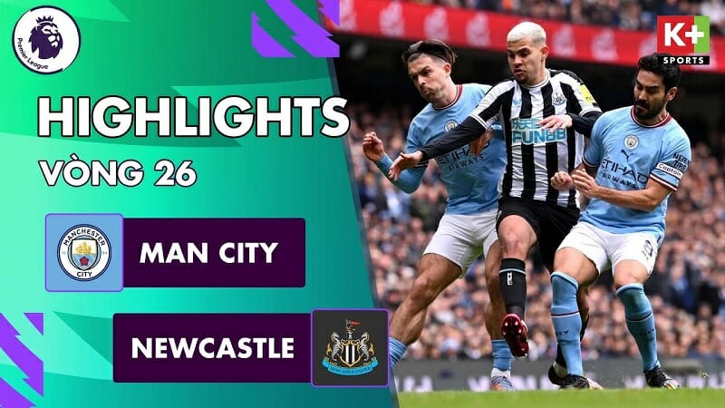 Man City vs Newcastle, vòng 26 Ngoại hạng Anh 2022/23