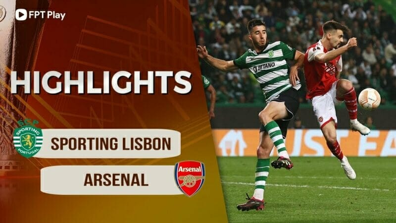 Sporting Lisbon vs Arsenal, vòng 1/8 Europa League 2022/23