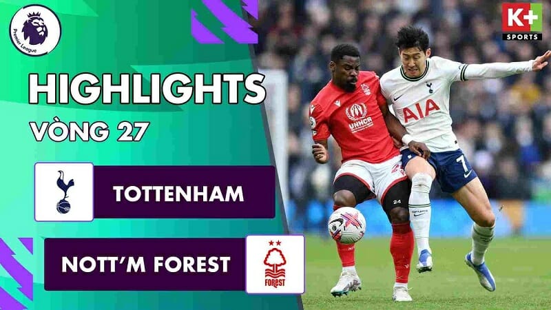 Tottenham vs Nottingham Forest, vòng 27 Ngoại hạng Anh 2022/23