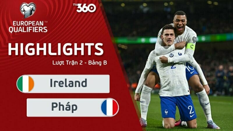 Ireland vs Pháp, vòng loại Euro 2024