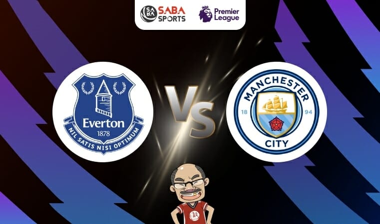 Nhận định Everton vs Man City (20h00 ngày 14/5): Chạy đà cho bán kết lượt về Champions League