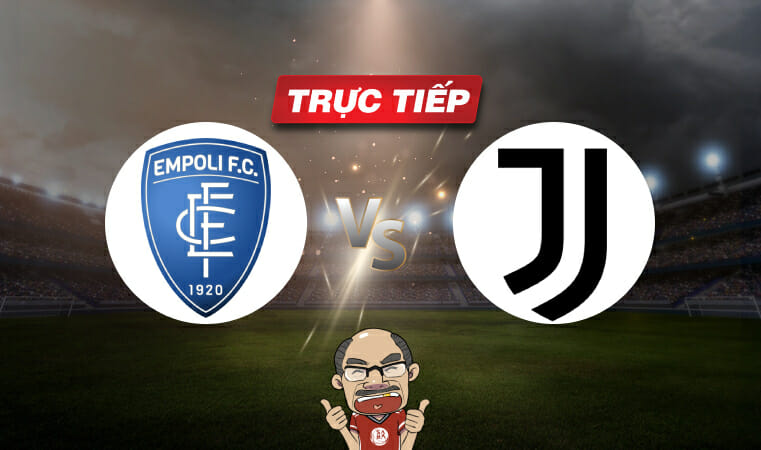 Trực tiếp bóng đá Serie A Empoli vs Juventus, 01h45 ngày 23/05: Cạm bẫy chờ Lão Bà