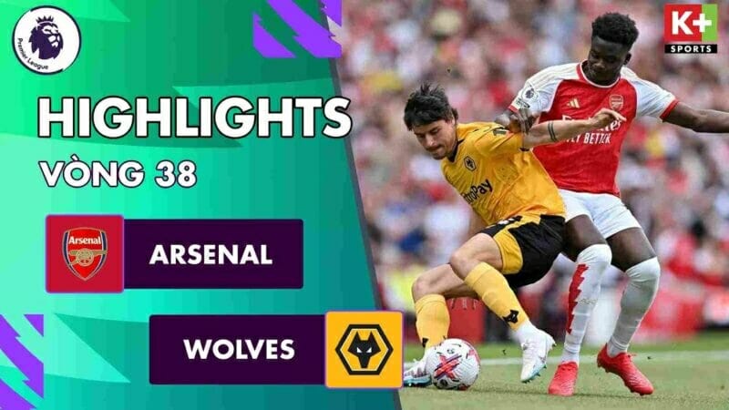 Arsenal vs Wolves, vòng 38 Ngoại hạng Anh 2022/23