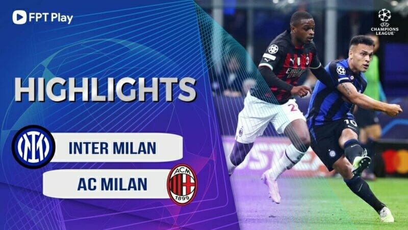 Inter Milan vs AC Milan, bán kết lượt về Champions League 2022/23