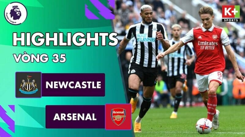 Newcastle vs Arsenal, vòng 35 Ngoại hạng Anh 2022/23