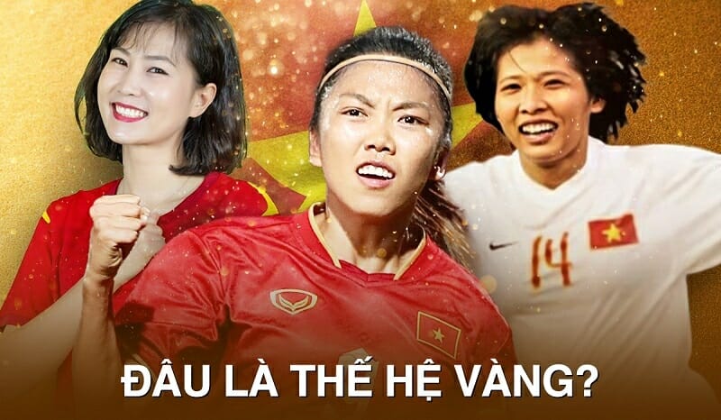 4 lý do đây là thế hệ vàng của bóng đá nữ Việt Nam