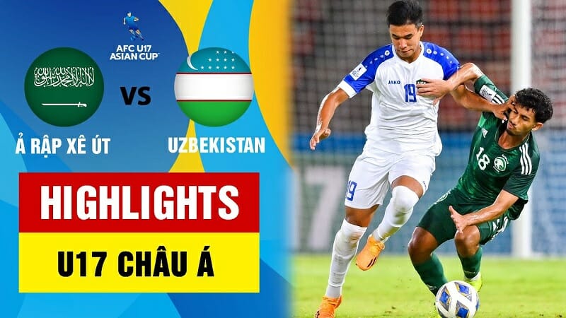 U17 Ả Rập Xê Út vs U17 Uzbekistan, tứ kết U17 châu Á 2023