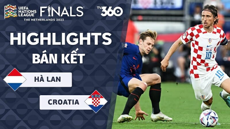 Hà Lan vs Croatia, bán kết UEFA Nations League 2022/23