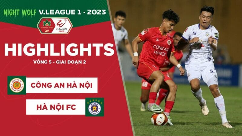 CAHN vs Hà Nội FC, vòng 5 giai đoạn 2 V-League 2023