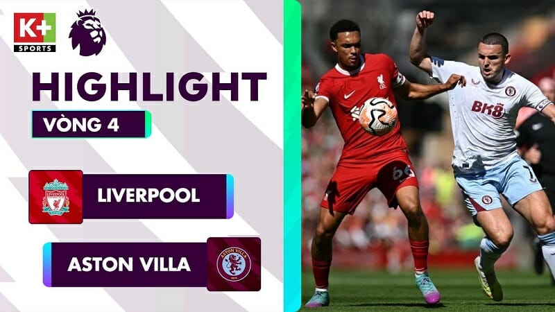 Liverpool vs Aston Villa, vòng 4 Ngoại hạng Anh 2023/24
