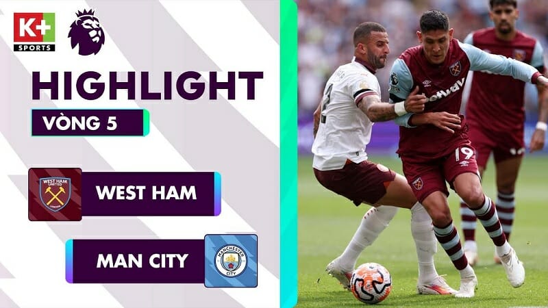 West Ham vs Man City, vòng 5 Ngoại hạng Anh 2023/24