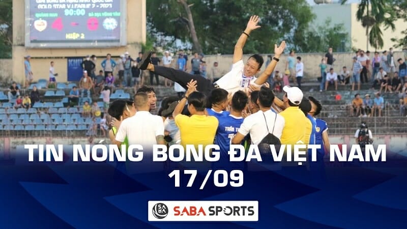 Tin nóng bóng đá Việt Nam hôm nay ngày 17/09: CLB Hà Nội giúp đỡ Quảng Nam trụ hạng