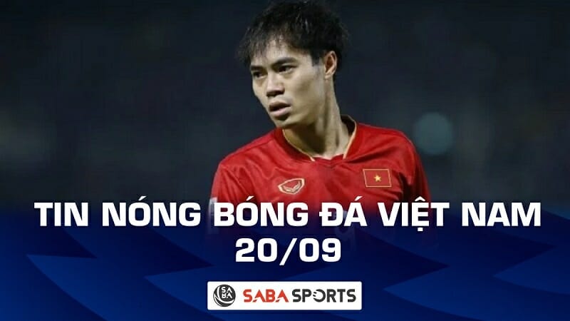 Tin nóng bóng đá Việt Nam hôm nay ngày 20/09: Văn Toàn nhận số tiền ‘cực khủng’ tại Nam Định
