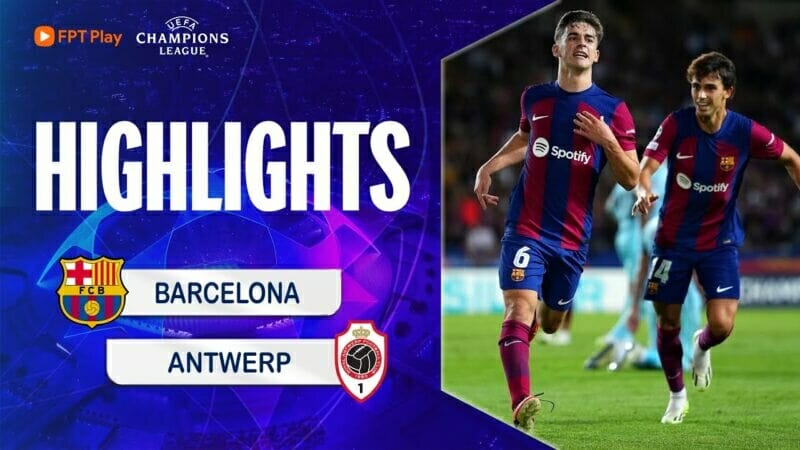 Barcelona vs Antwerp, vòng bảng Champions League 2023/24