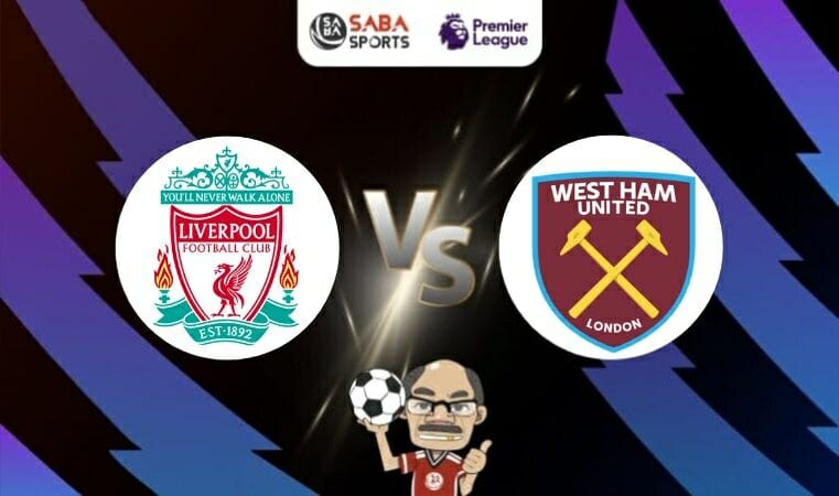 Nhận định bóng đá Liverpool vs West Ham, 20h00 ngày 24/09: Tiếp đà thăng hoa