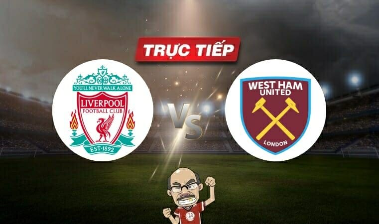 Trực tiếp bóng đá Liverpool vs West Ham, 20h00 ngày 24/09: Tiếp đà thăng hoa