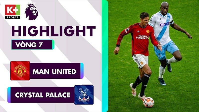 Man United vs Crystal Palace, vòng 7 Ngoại hạng Anh 2023/24